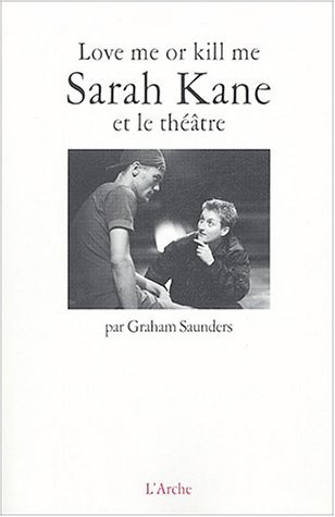 Love me or kill me : Sarah Kane et le théâtre