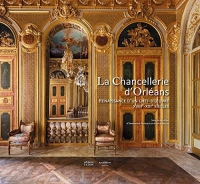 La chancellerie d'Orléans: Renaissance d’un chef-d’œuvre