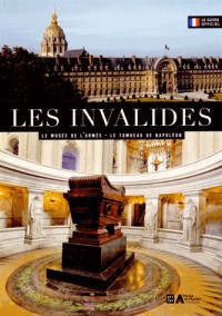 Les Invalides : Le Musée de l'armée, le tombeau de Napoléon
