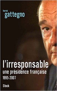 L'irresponsable : Une présidence française (1995-2007)