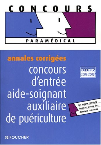 Concours d'entrée Aide-soignant et auxiliaire de puériculture : Annales corrigées