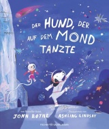 Der Hund, der auf dem Mond tanzte: Bilderbuch zum Vorlesen und Mutmachen über die Kraft der Fantasie I Für Kinder ab 4 Jahren
