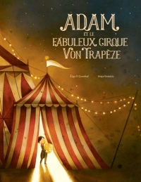 Adam et le fabuleux cirque Von Trapeze