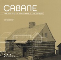 Cabane : L'architecture : du vernaculaire au contemporain