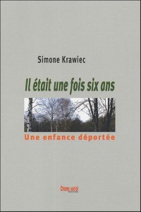 Il était une fois six ans: Une enfance déportée