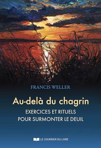Au-delà du chagrin - Exercices et rituels pour surmonter le deuil