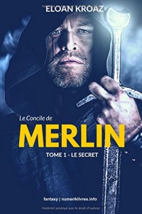 Le Concile de Merlin, tome 1: Le secret