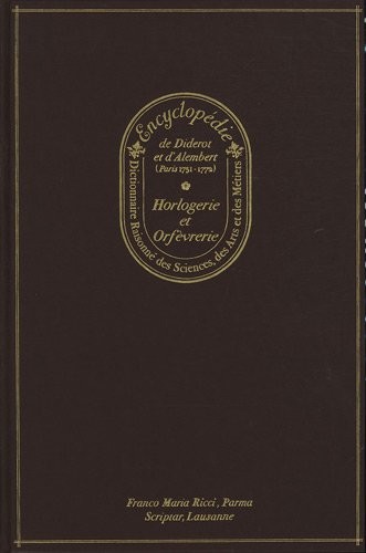 Reproduction intégrale des planches et des textes de l'Encyclopédie de Diderot et d'Alembert se référant à l'horlogerie et à l'orfèvrerie