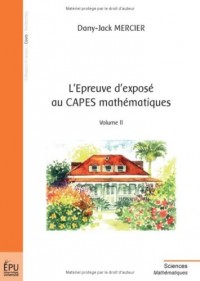 L'épreuve d'exposé au CAPES mathématiques, Volume II