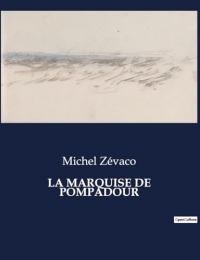 LA MARQUISE DE POMPADOUR: .