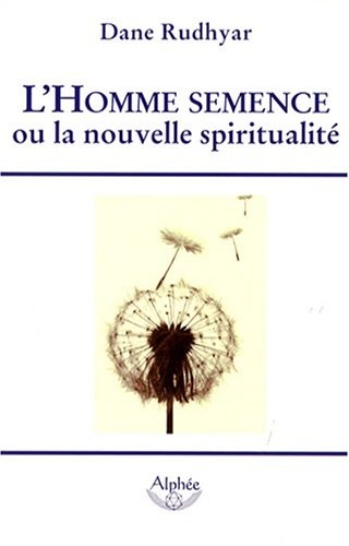 L'Homme semence : Ou la nouvelle spiritualité
