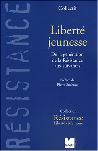 Liberté Jeunesse : De la génération de la Résistance aux suivantes