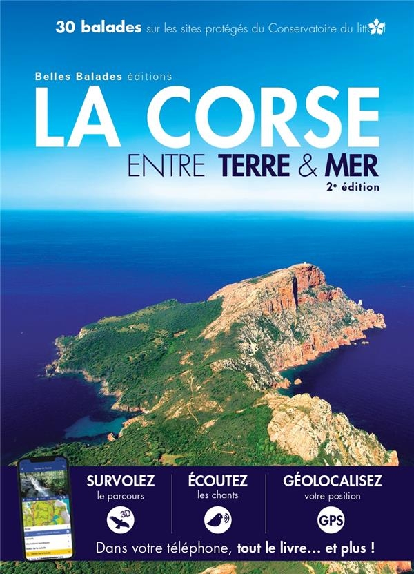 LA CORSE ENTRE TERRE ET MER (2ème ED) : 30 balades sur les sites protégés du Conservatoire du littoral