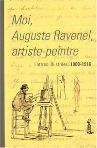 Moi, Auguste Ravenel artiste-peintre: Lettres illustrées 1908-1916