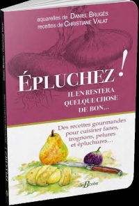 Épluchez ! Il en restera quelque chose de bon...