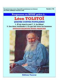 Progressez en russe grâce à Léon Tolstoï : Quatre contes populaires : D'où vient le mal ; Le filleul ; Les deux vieillards ; Ce qui fait vivre les hommes