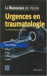 Urgences en traumatologie : Les 100 principaux diagnostics