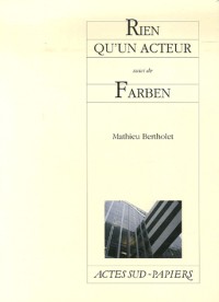 Rien qu'un acteur suivi de Farben