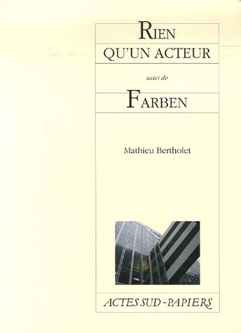 Rien qu'un acteur suivi de Farben