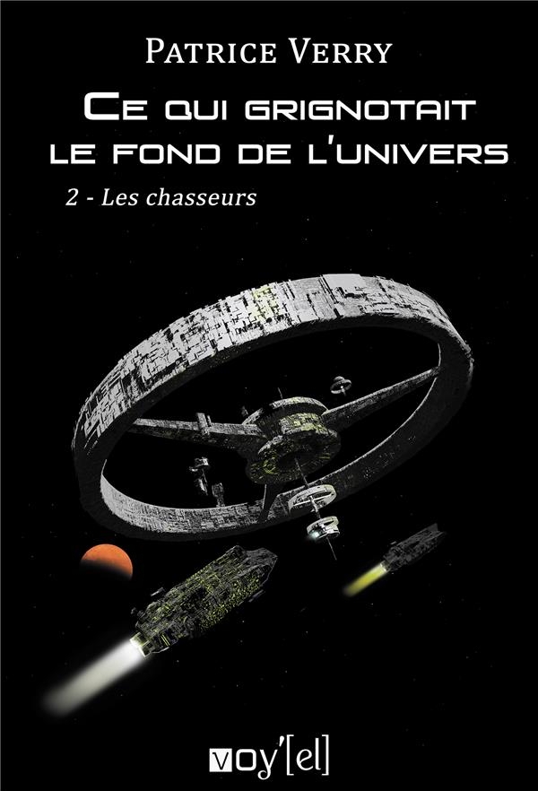 Ce qui grignotait le fond de l'univers: 2- Les chasseurs