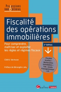 Fiscalité des opérations immobilières: Pour comprendre, maîtriser et exploiter les règles et régimes fiscaux. Fiscalité locative • Restauration immobilière • TVA • Droits d’enregistrement • IFI