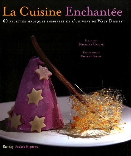La cuisine enchantée : 60 recettes magiques inspirées par l'univers de Walt Disney
