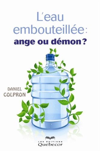 L'eau embouteillée : ange ou démon ?