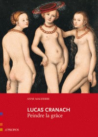 Lucas Cranach, peindre la grâce