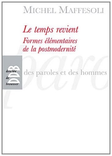 Le temps revient: Formes élémentaires de la postmodernité