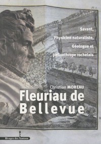 Louis Benjamin Fleuriau de Bellevue : Savant, physicien naturaliste, géologue et philanthrope rochelais (1761-1852)