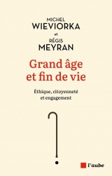 Grand âge et fin de vie - Éthique, citoyenneté et engagement