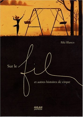 Sur le fil : Et autres histoires de cirque