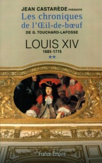 Les chroniques de l'Oeil de boeuf, tome 2 : Louis XIV, 1685-1715