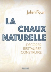 La chaux naturelle: Décorer restaurer construire