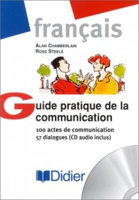 Guide pratique de la communication : 100 actes de communication - 57 dialogues (1 livre + 1 CD audio)
