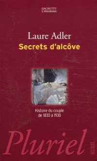 Secrets d'alcôve : Histoire du couple de 1830 à 1930