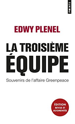 La Troisieme Equipe. Souvenirs de l'Affaire Greenpeace