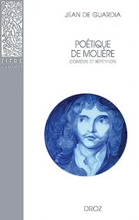 Poétique de Molière : comédie et répétition