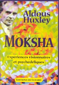 Moksha. expériences visionnaires et psychedeliques