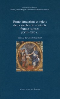 Entre attraction et rejet : deux siècles de contacts franco-suisses (XVIIIe-XIXe s. : )