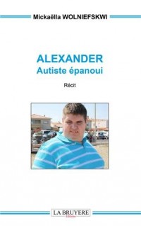 Alexander : Autiste épanoui