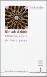Dar ash-shahada : L'Occident, espace du témoignage [Poche]