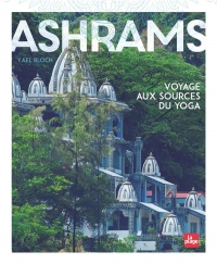 Ashrams: Voyage aux sources du yoga