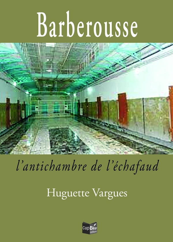 Barberousse, l’antichambre de l’échafaud