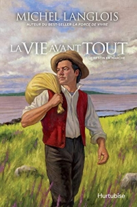 La vie avant tout : Tome 1, Le destin en marche