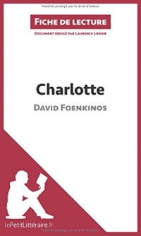 Charlotte de David Foenkinos (Fiche de lecture): Résumé complet et analyse détaillée de l'oeuvre