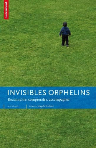 Invisibles orphelins : Reconnaître, comprendre, accompagner