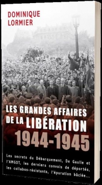 LES GRANDES AFFAIRES DE LA LIBÉRATION 1944-1945