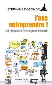 J'ose entreprendre - 100 risques à éviter pour réussir