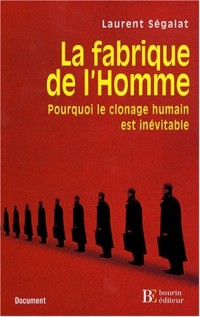La fabrique de l'Homme : Pourquoi le clonage humain est inévitable